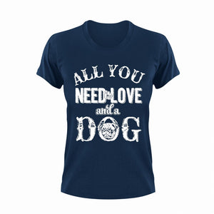 All you need is love and a dog T-shirt 2animals, dog, Ladies, Mens, pets, Pug, Unisex