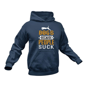 Dogs Because People Suck Hoodie - Gift Idea
