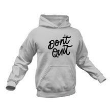 Load image into Gallery viewer, Don&#39;t Quit - Unique Hoodie
