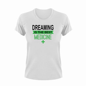 Dreaming is the best medicine T-Shirtdream big, dreaming, dreams, Ladies, medicine, Mens, sleep, sleeping, the best medicine, Unisex
