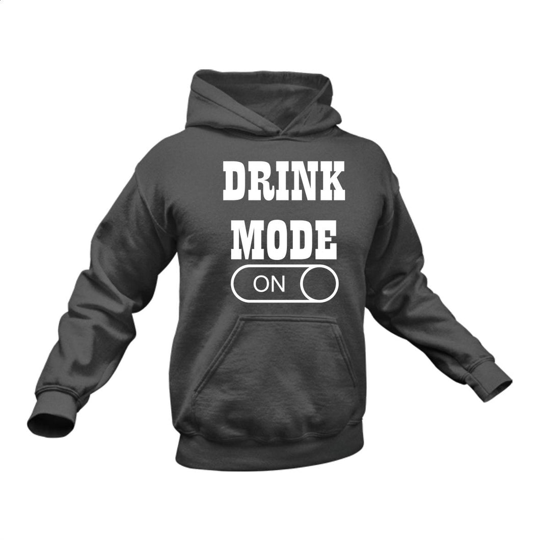 Drink Mode On Hoodie - Makes a Great Gift for that Special Someone