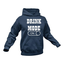 Load image into Gallery viewer, Drink Mode On Hoodie - Makes a Great Gift for that Special Someone
