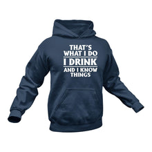 Load image into Gallery viewer, That&#39;s What I do - Drink And I know Things Hoodie
