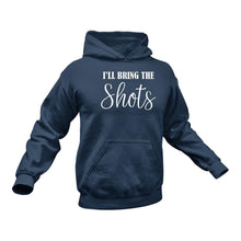 Load image into Gallery viewer, I&#39;ll Bring The Shots Drinking Hoodie - Bachelor Gift Idea
