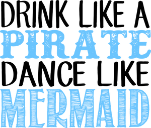 Drink Like A Pirate Dance Like a Mermaid - Unique Hoodie