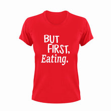 Load image into Gallery viewer, But First Eating T-ShirtBut First, eat, eating, Ladies, meat, Mens, Unisex
