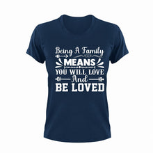 Load image into Gallery viewer, Being A Family Means You Will Love And Be Loved T-Shirtfamily, Ladies, love, Mens, Unisex
