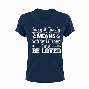 Being A Family Means You Will Love And Be Loved T-Shirtfamily, Ladies, love, Mens, Unisex