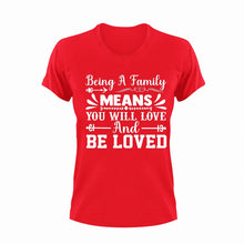 Load image into Gallery viewer, Being A Family Means You Will Love And Be Loved T-Shirtfamily, Ladies, love, Mens, Unisex
