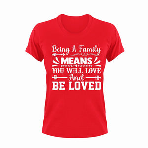 Being A Family Means You Will Love And Be Loved T-Shirtfamily, Ladies, love, Mens, Unisex