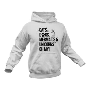 Cats Dogs Mermaids Unicorns Hoodie - Best Animals Gift Idea