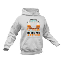 Load image into Gallery viewer, Its The Courage To Raise a Child That Makes You a Father Hoodie - Birthday Gift Idea or Christmas Present
