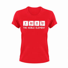 Load image into Gallery viewer, Father the noble element T-Shirtdad, fatherhood, Fathers day, Ladies, Mens, Unisex
