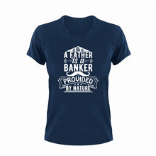 Load image into Gallery viewer, A father is a banker provided by nature T-Shirtdad, Fathers day, funny, Ladies, Mens, Unisex
