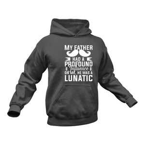 Father Lunatic Hoodie - Best Birthday Gift Idea or Christmas Present