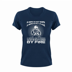 A hero is not born a hero is not made T-Shirtfire, Firefighter, firefighter mom, fireman, hero, Ladies, Mens, superhero, Unisex