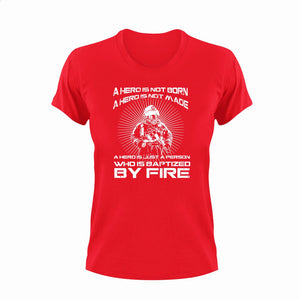 A hero is not born a hero is not made T-Shirtfire, Firefighter, firefighter mom, fireman, hero, Ladies, Mens, superhero, Unisex