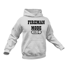 Load image into Gallery viewer, Fireman Mode On Hoodie - Makes a Great Gift for that Special Someone
