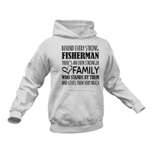 Load image into Gallery viewer, Behind Every Strong Fisherman Is An Even Stronger Family Hoodie
