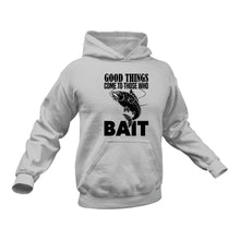 Load image into Gallery viewer, Good Things come to those that Bait Fishing Hoodie - Gift idea

