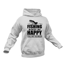 Load image into Gallery viewer, Fishing Makes Me Happy You Not So Much Hoodie - Gift Idea for a Fisherman
