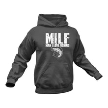 Load image into Gallery viewer, MILF Man I Love Fishing Hoodie - Birthday Gift Idea or Christmas Present
