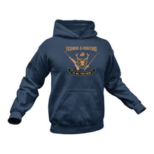 Load image into Gallery viewer, Fishing &amp; Hunting is All You Need Hoodie
