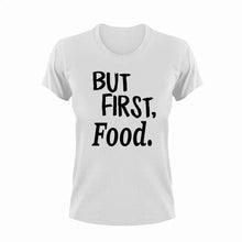 Load image into Gallery viewer, But First Food T-ShirtBut First, eat, eating, fast food, food, Ladies, Mens, Unisex
