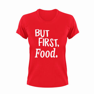 But First Food T-ShirtBut First, eat, eating, fast food, food, Ladies, Mens, Unisex