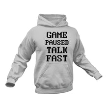 Load image into Gallery viewer, Game Paused Talk Fast Hoodie - Gift Idea For Gamers

