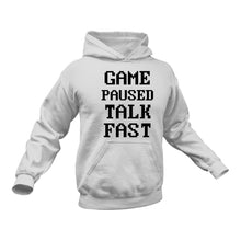 Load image into Gallery viewer, Game Paused Talk Fast Hoodie - Gift Idea For Gamers
