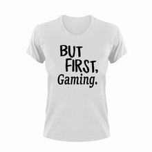 Load image into Gallery viewer, But First Gaming T-ShirtBut First, gamer, games, gaming, Ladies, Mens, Unisex
