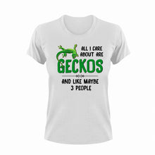 Load image into Gallery viewer, All I Care About Are Geckos And Like Maybe 3 People Funny T-Shirtfunny, Geckos, Ladies, Mens, pets, reptiles, Unisex
