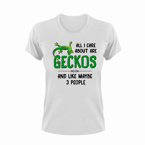 All I Care About Are Geckos And Like Maybe 3 People Funny T-Shirtfunny, Geckos, Ladies, Mens, pets, reptiles, Unisex