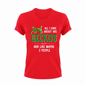 All I Care About Are Geckos And Like Maybe 3 People Funny T-Shirtfunny, Geckos, Ladies, Mens, pets, reptiles, Unisex