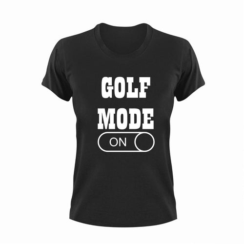 Golf Mode ON T-Shirtgolf, golfer, Golfing, Ladies, Mens, Mode On, sport, Unisex