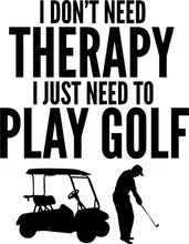 Load image into Gallery viewer, I don't need therapy I just need to play Golf Hoodie - Gift Idea for Golf Players
