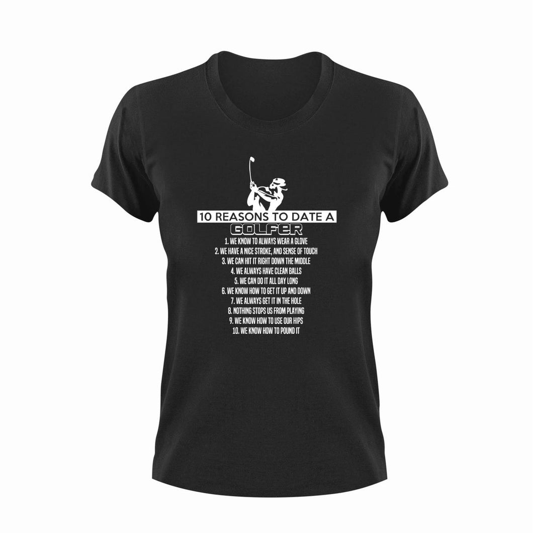 10 Reasons to date a golfer T-Shirtdad, Dad Jokes, date, dating, fatherhood, Fathers day, girlfriend, golf, golfer, Ladies, Mens, Unisex