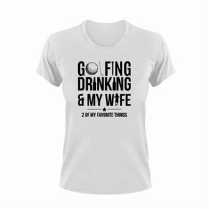Golfing Drinking And My Wife Funny T-Shirtalcohol, drinking, drinking and my wife, funny, golf, golfer, Golfing, Ladies, Mens, Unisex, wife