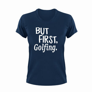 But First Golfing T-ShirtBut First, golf, golfer, Golfing, Ladies, Mens, sport, Unisex