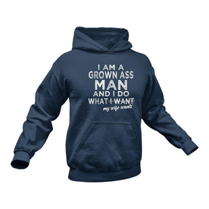 I Am A Grown Ass Man And I Do What My Wife Wants Hoodie