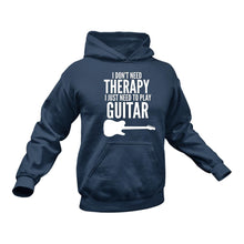 Load image into Gallery viewer, I Don&#39;t Need Therapy I Just Need to play Guitar Hoodie
