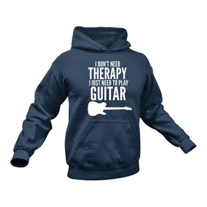 I Don't Need Therapy I Just Need to play Guitar Hoodie