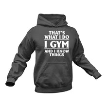 Load image into Gallery viewer, That&#39;s What I do - Gym And I know Things Hoodie
