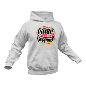 Create Your Own Happiness Motivational Cotton Hoodie - Unique Gift Idea