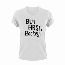 Load image into Gallery viewer, But First Hockey T-ShirtBut First, Hockey, Ladies, Mens, sport, Unisex
