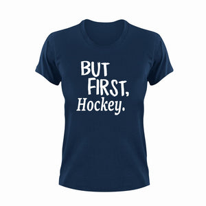 But First Hockey T-ShirtBut First, Hockey, Ladies, Mens, sport, Unisex