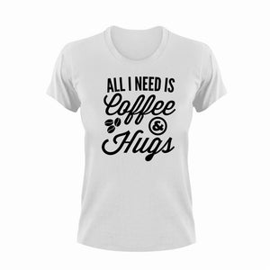 All I Need is Coffee and Hugs Cute T-Shirtcoffee, cute, hugs, Ladies, Mens, Unisex