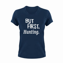 Load image into Gallery viewer, But First Hunting T-ShirtBut First, camping, hunting, Ladies, Mens, sport, Unisex
