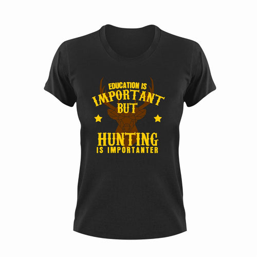 Gift Idea Education Is Important But Hunting Is Importanter T-Shirteducation, funny, hunt, hunter, hunting, Ladies, Mens, Unisex